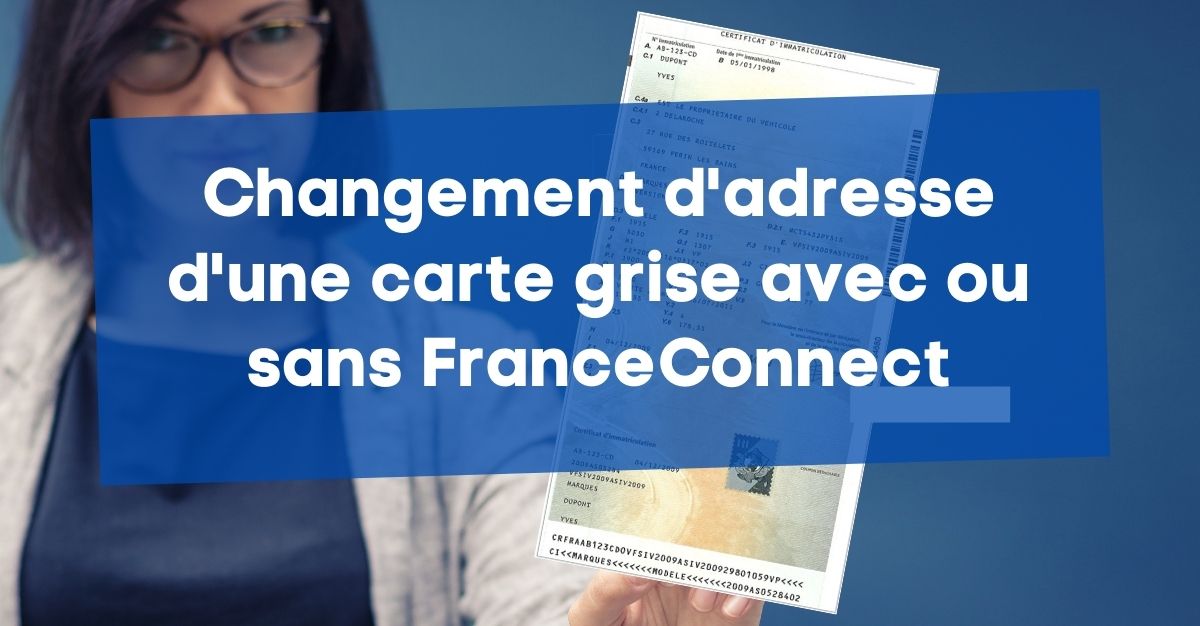 Changement adresse carte grise avec ou sans France Connect